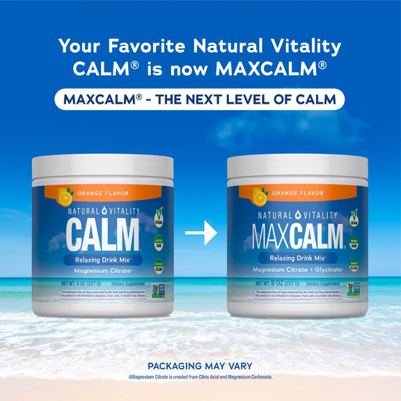View 3 Graphic announcing: 'Your Favorite Natural Vitality CALM® is now MAXCALM®.' Shows CALM Orange 8 oz and MAXCALM Orange 8 oz bottles.